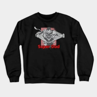 Just call me super dad shirt Crewneck Sweatshirt